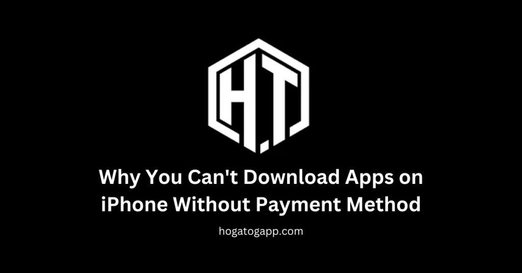 Why You Can't Download Apps on Your iPhone Without Payment Method