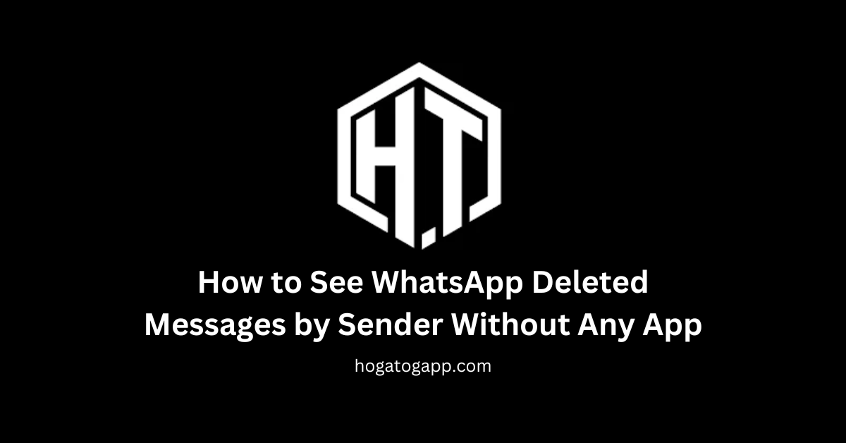 How to See WhatsApp Deleted Messages by Sender Without Any App